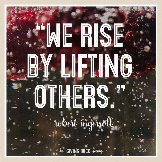 We Rise By Lifting Others | Robert Ingersoll | The Giving Back Society