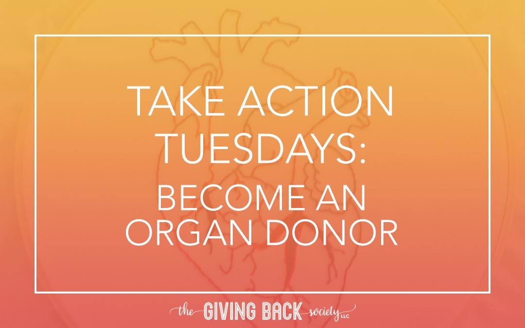 TAKE ACTION TUESDAYS: BECOME AN ORGAN DONOR
