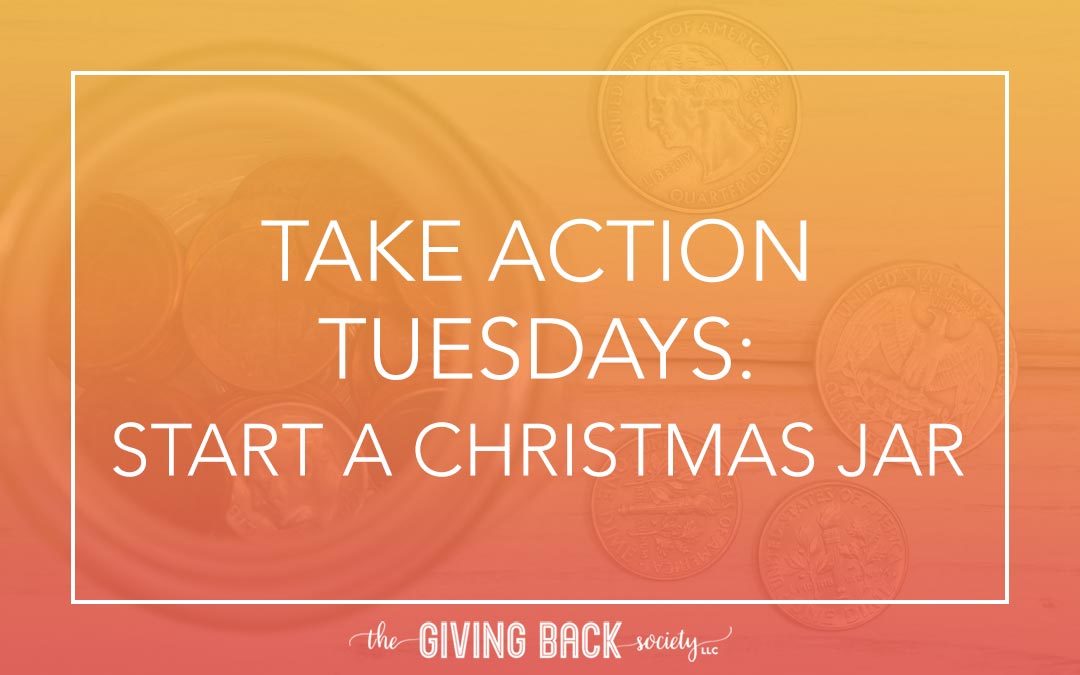 TAKE ACTION TUESDAYS: START A CHRISTMAS GIFT JAR
