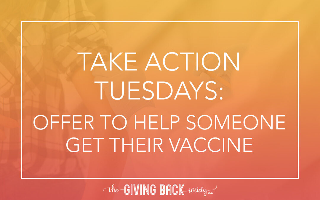 Take Action Tuesdays: Help Someone Get Their Vaccine