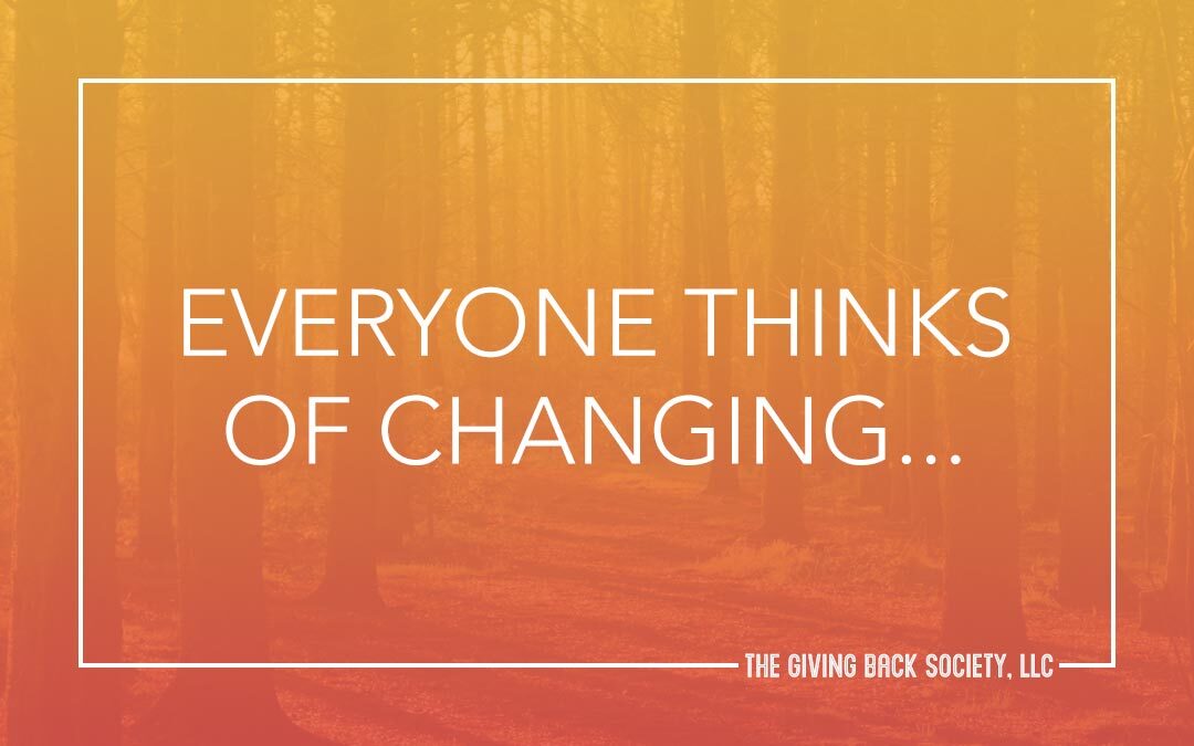 Everyone thinks of changing the world…